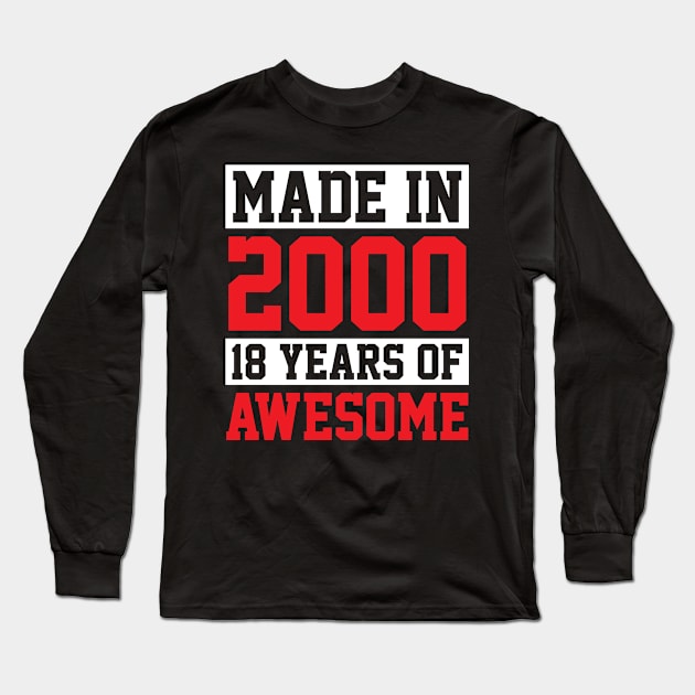 Made In 2000, 18 Years of Awesome Birthday Long Sleeve T-Shirt by theperfectpresents